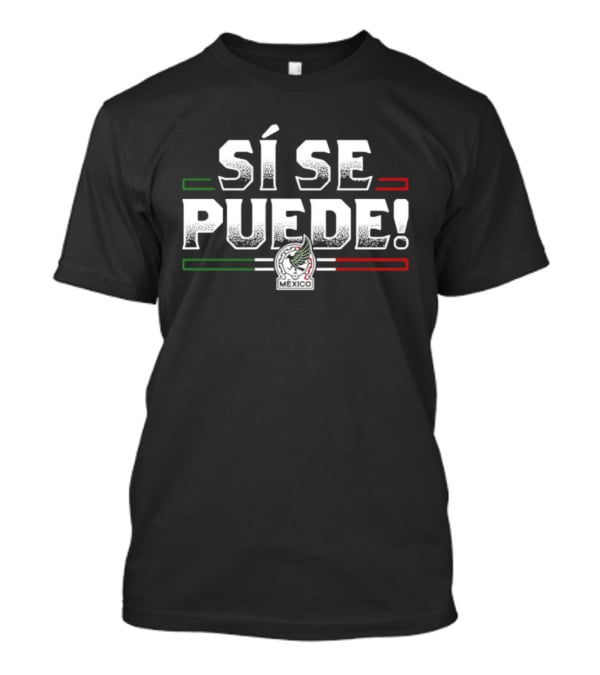 SÍ SE PUEDE México National Team El Tri T-Shirt