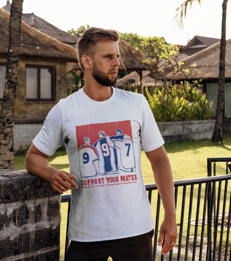 CALM Campaign Against Living Miserably Support Your Mates Football 9 7 T-Shirt