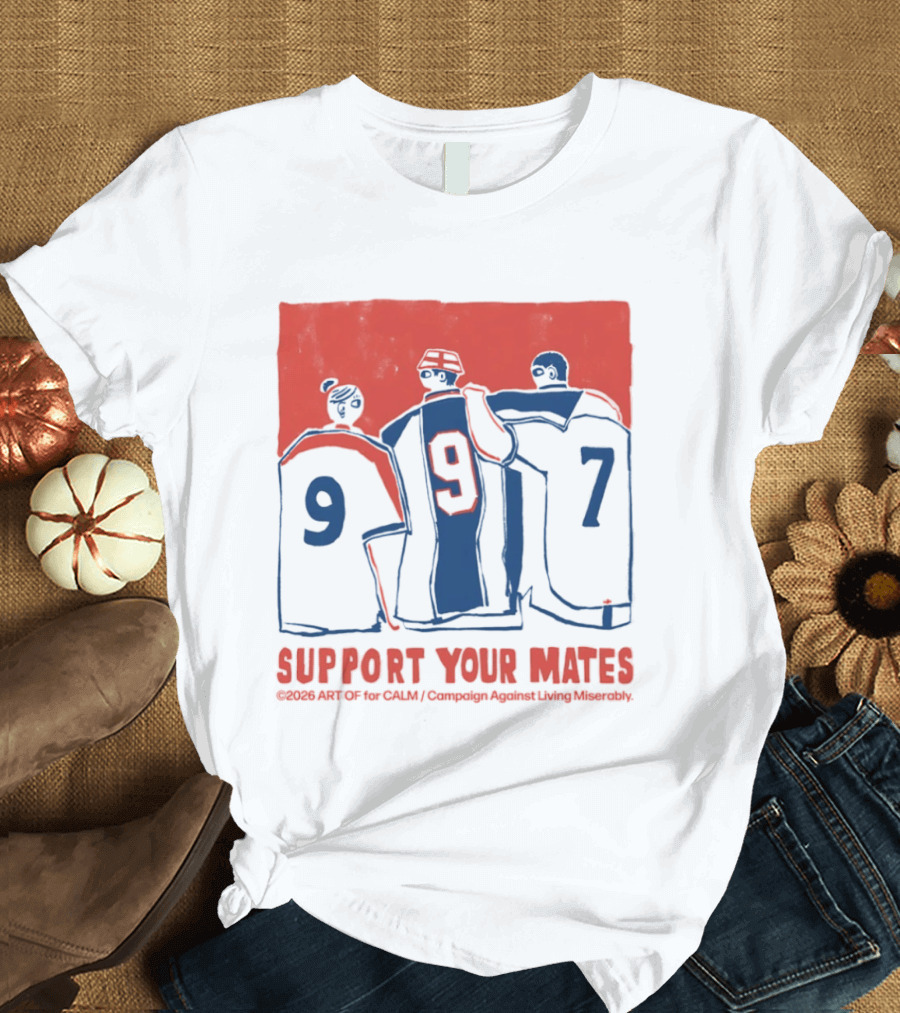 CALM Campaign Against Living Miserably Support Your Mates Football 9 7 T-Shirt