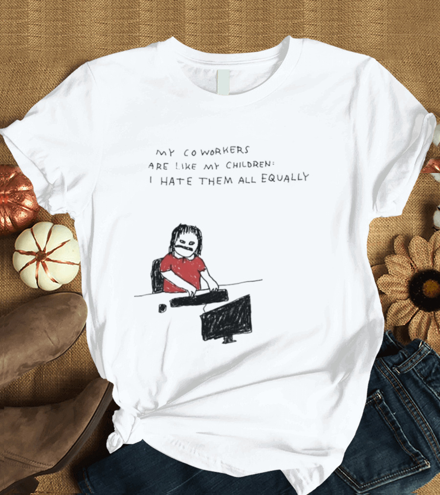 My Coworkers Are Like My Children I Hate Them All Equally Office Humor Red T-Shirt