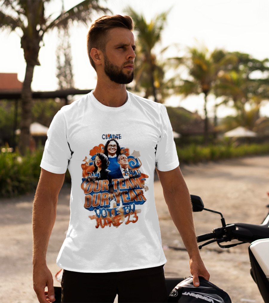 Our Team Our Year Vote By June 23 Clarke Dima Brad T-Shirt
