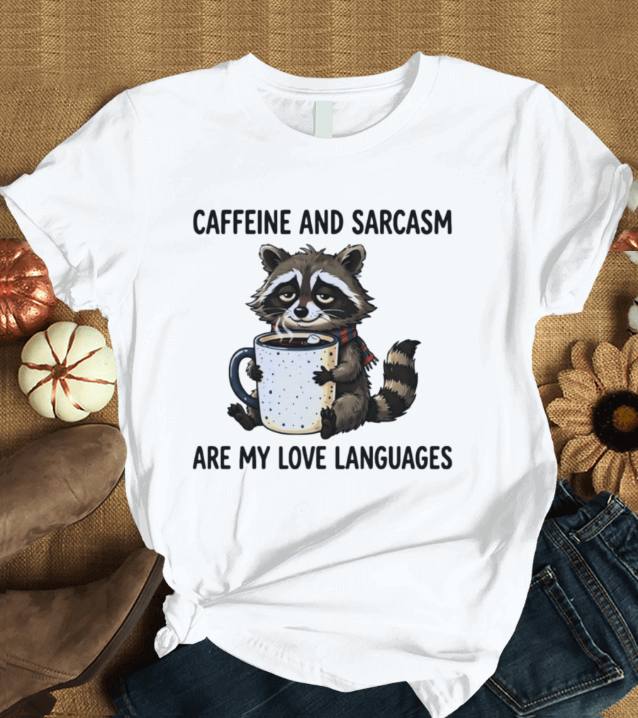 Raccoon Holding Coffee Caffeine And Sarcasm Are My Love Languages T-Shirt