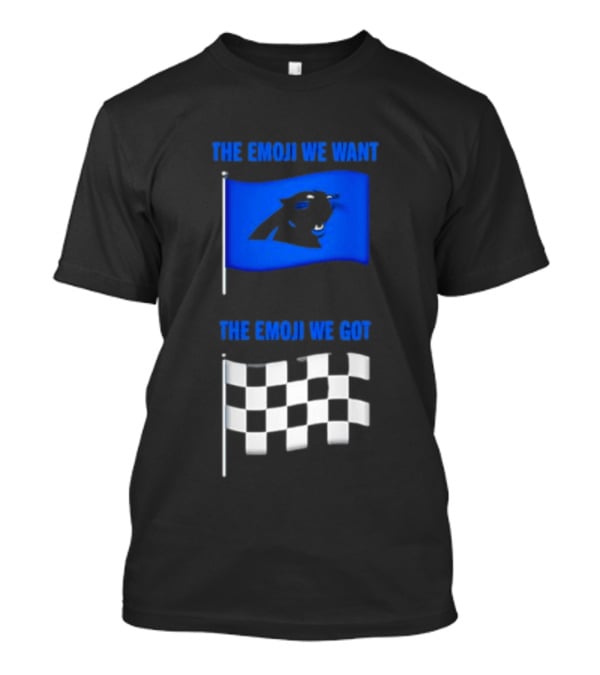 Carolina Panthers The Emoji We Want Vs The Emoji We Got Flag Comparison T-Shirt