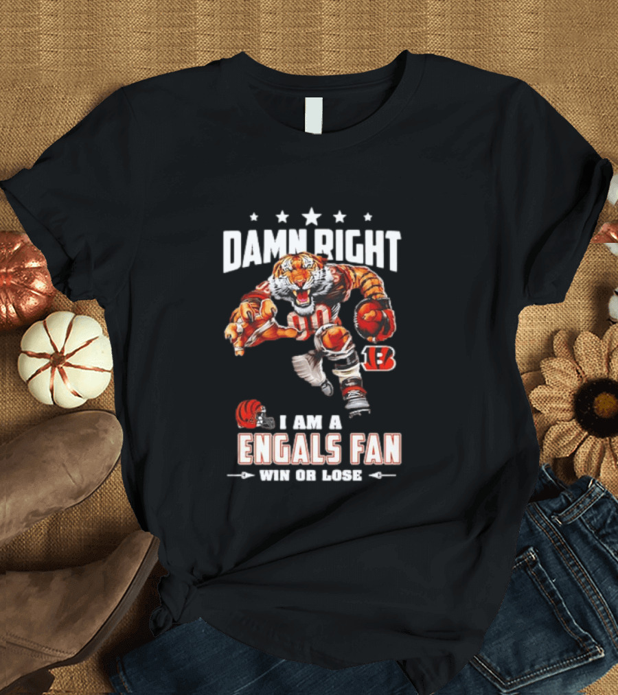 Damn Right I Am A Bengals Fan Win Or Lose Tiger Football T-Shirt