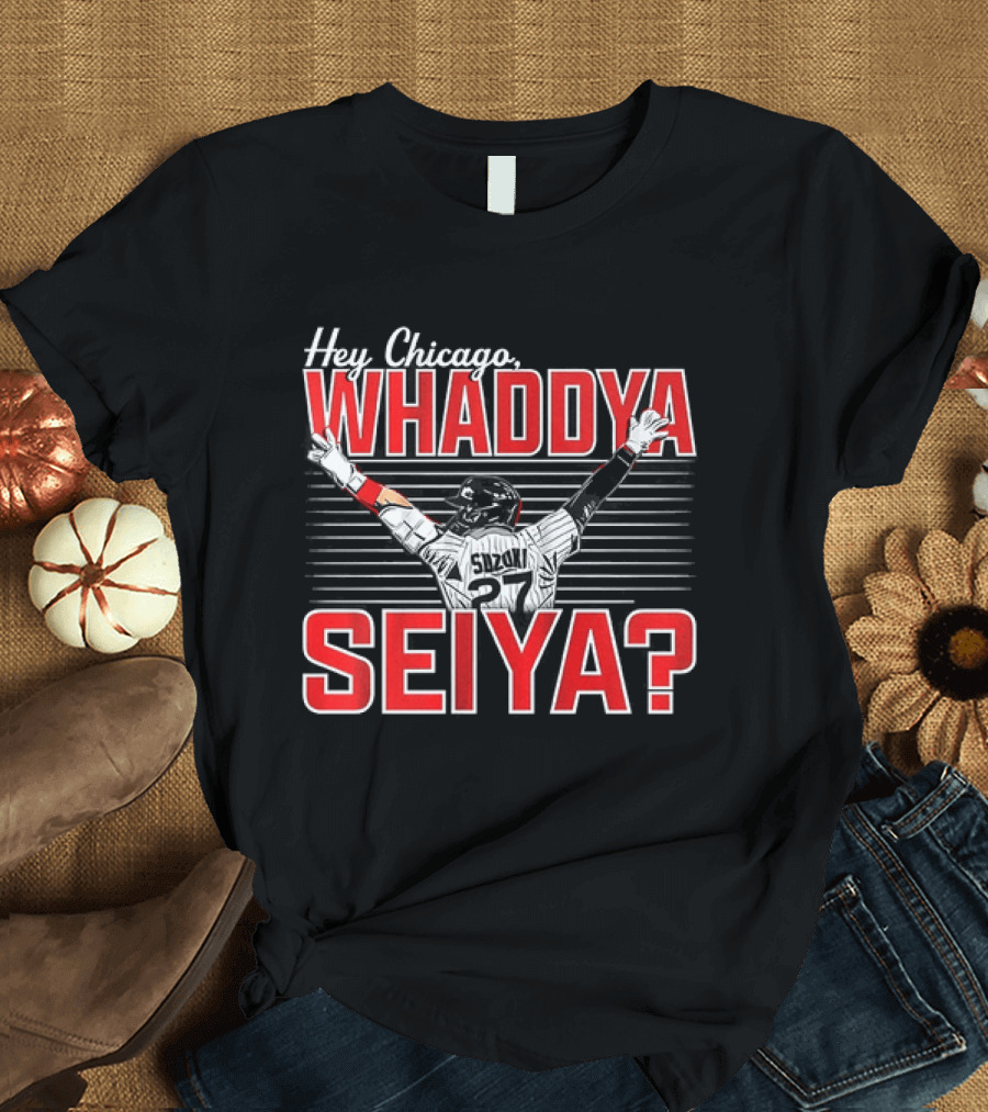 Hey Chicago Whaddya Seiya Suzuki Cubs MLB T-Shirt