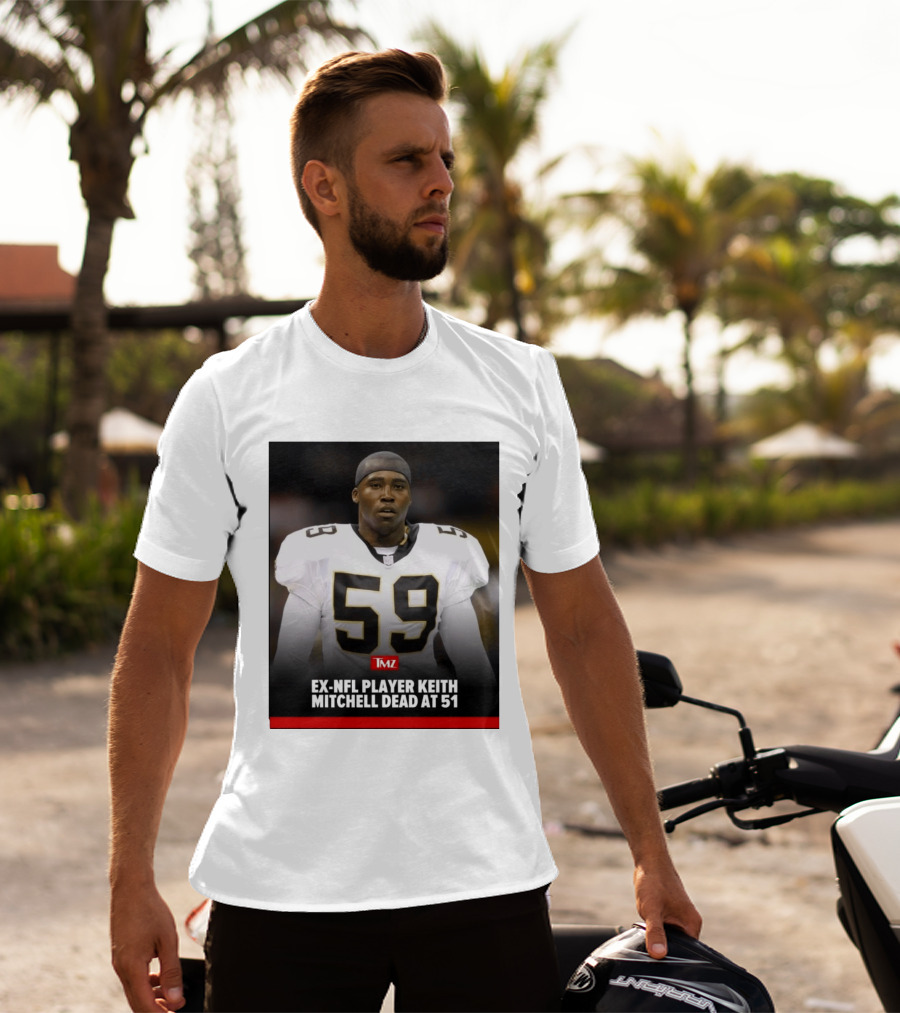 Keith Mitchell Ex NFL Linebacker Dies At 51 TMZ T-Shirt