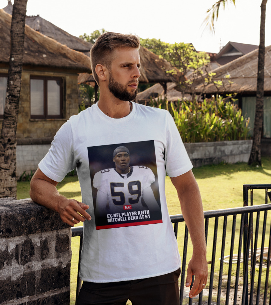 Keith Mitchell Ex NFL Linebacker Dies At 51 TMZ T-Shirt