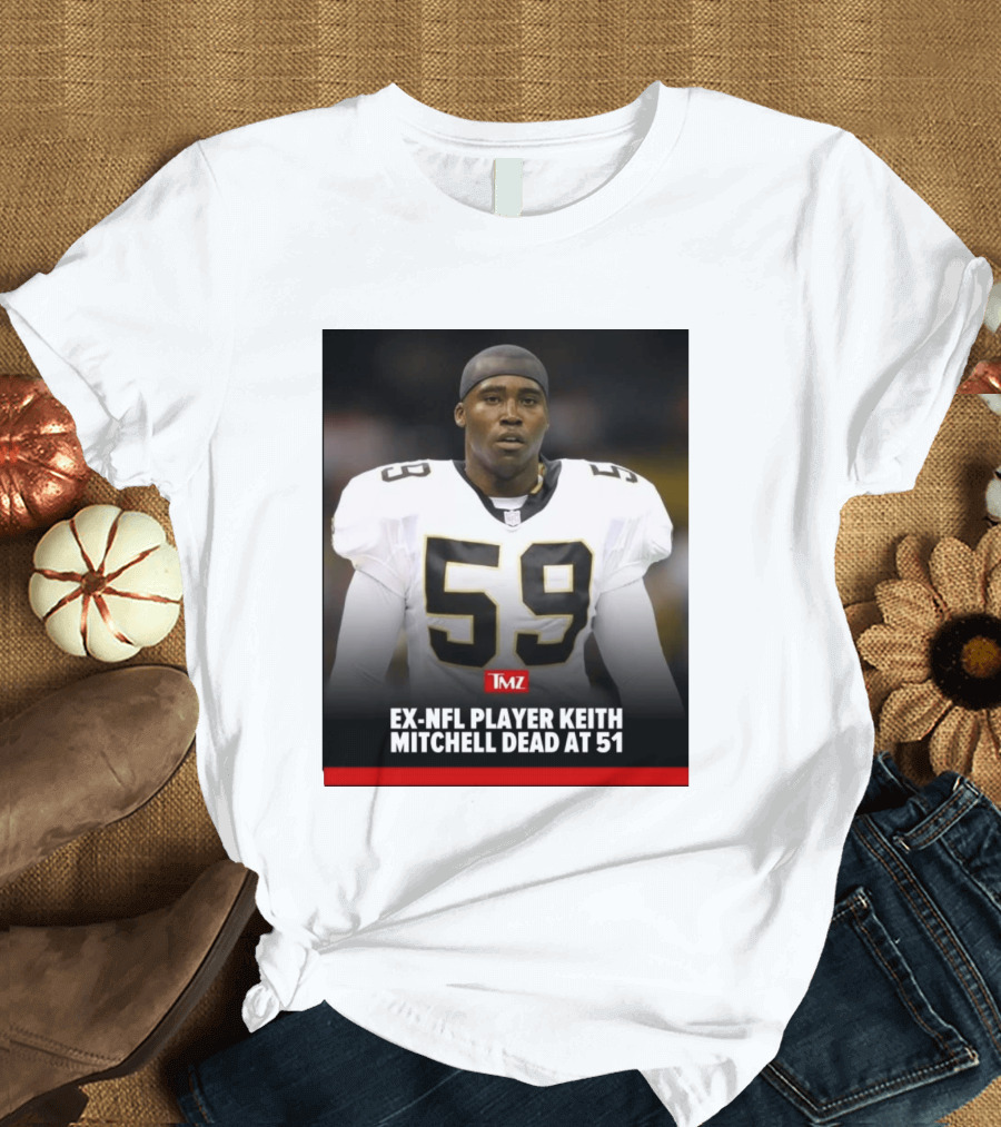 Keith Mitchell Ex NFL Linebacker Dies At 51 TMZ T-Shirt