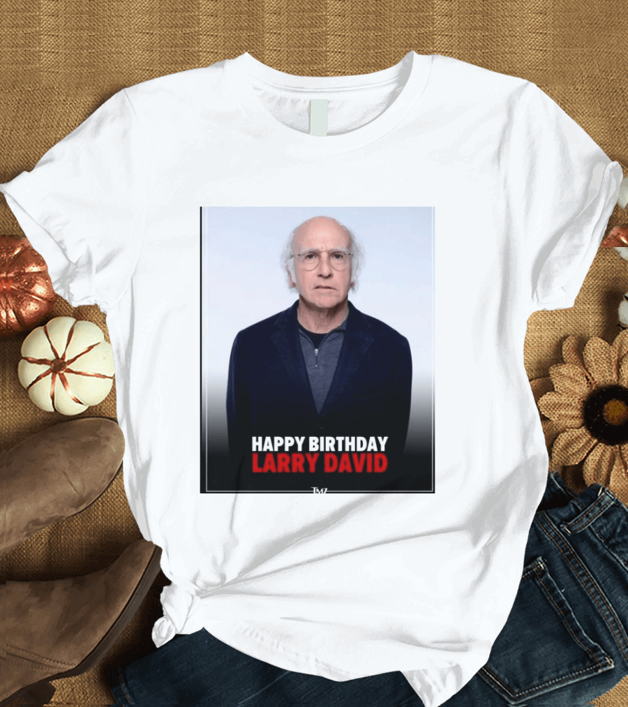 Happy Birthday Larry David TMZ Celebration T-Shirt
