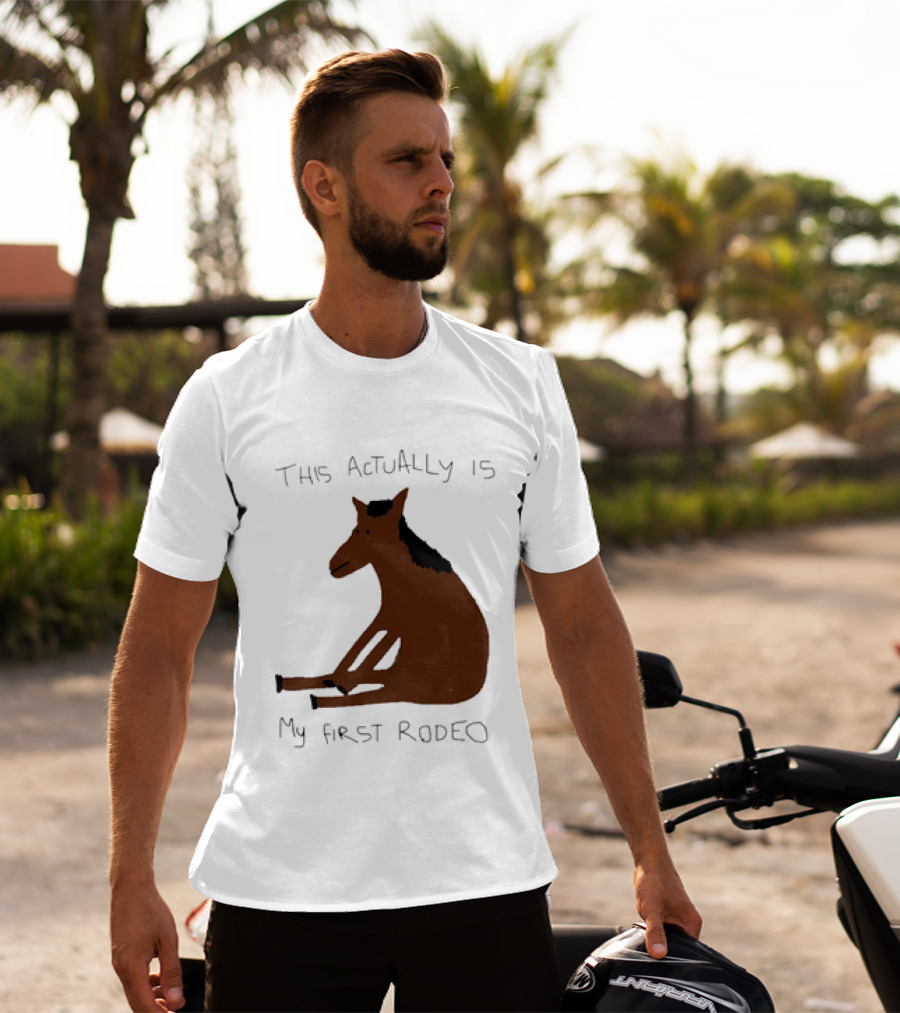 This Actually Is My First Rodeo Horse Sitting T-Shirt