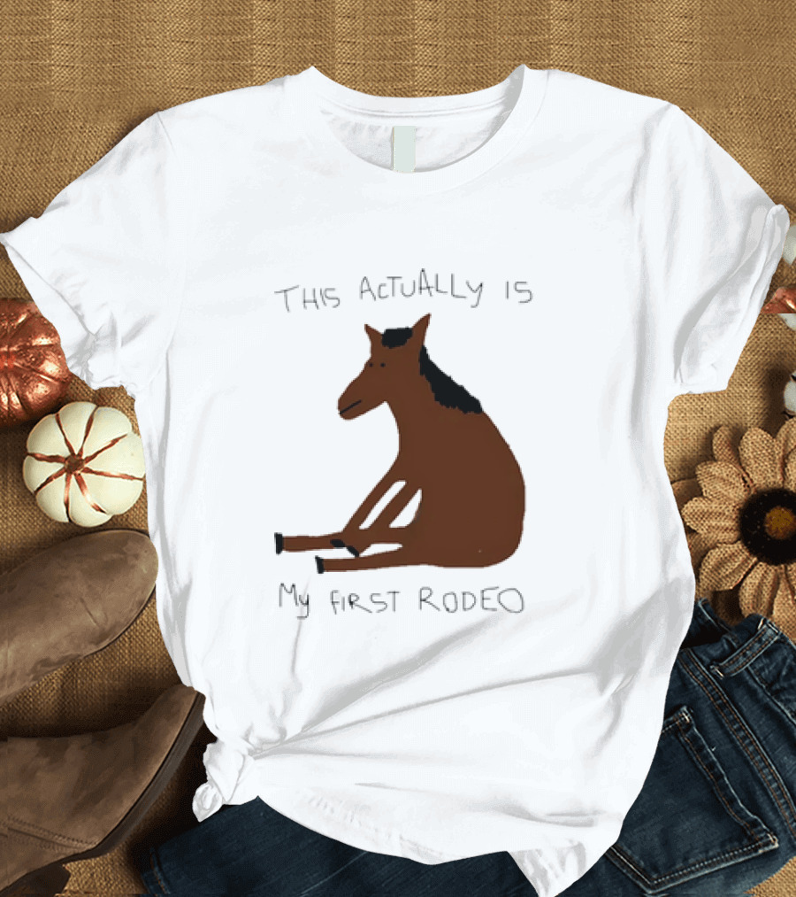 This Actually Is My First Rodeo Horse Sitting T-Shirt