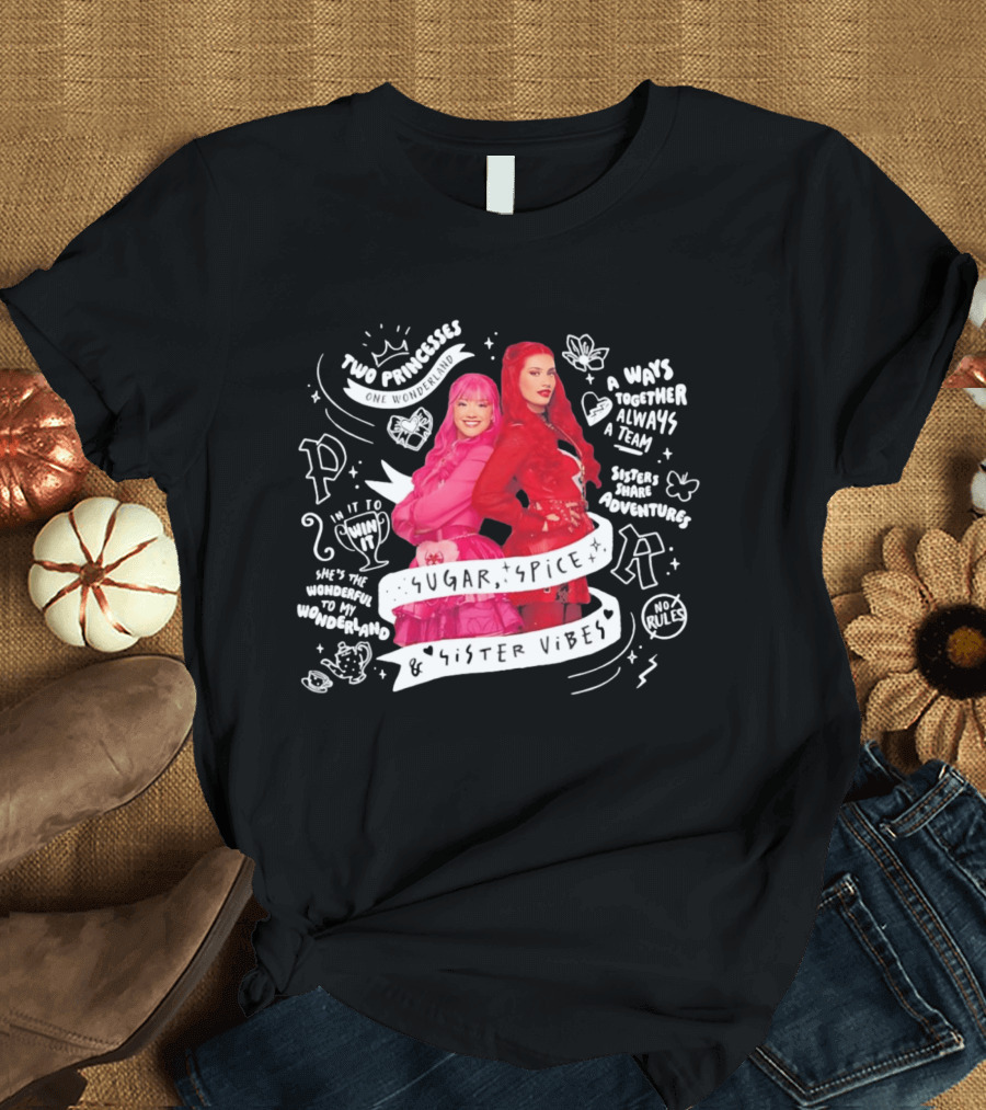 Two Princesses One Wonderland Sugar Spice Sister Vibes Always Together A Team Adventures T-Shirt