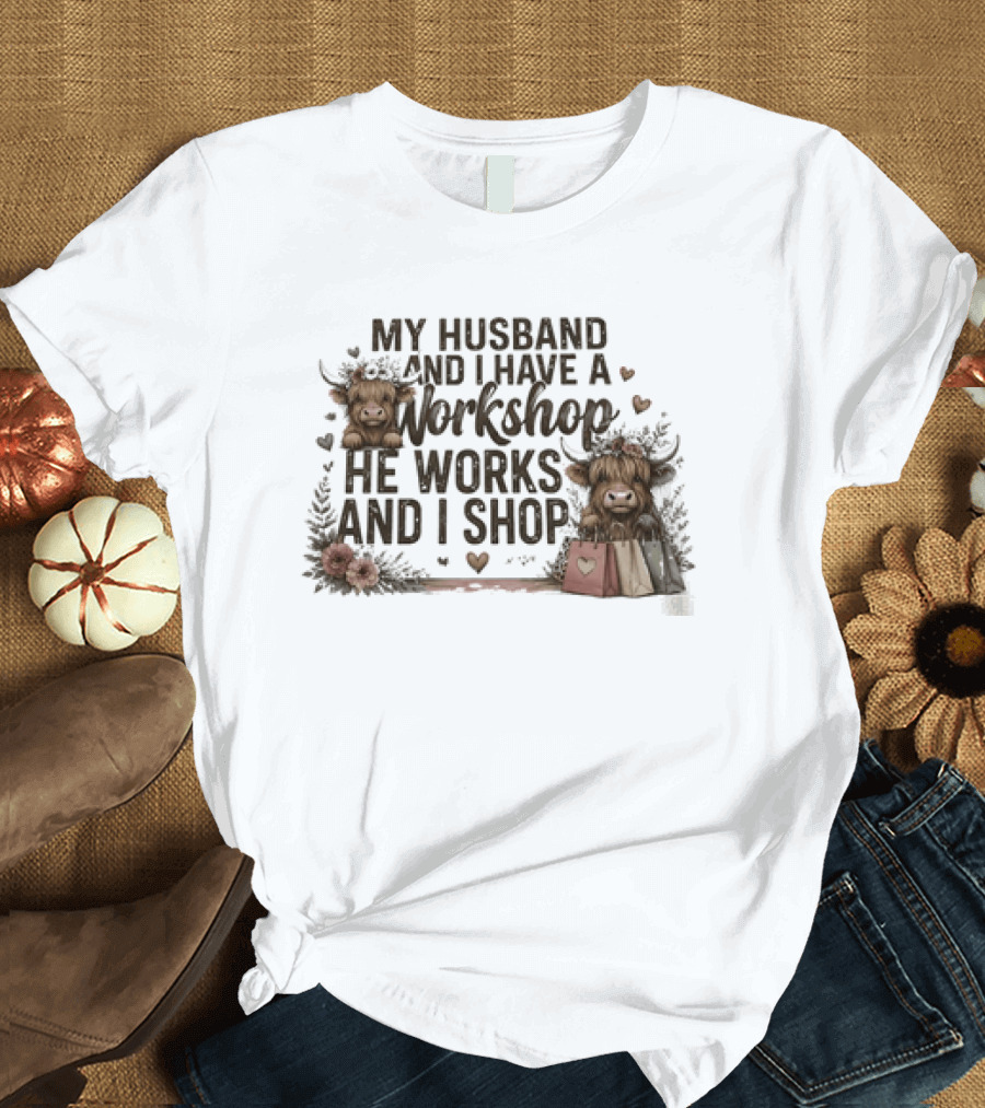 My Husband And I Have A Workshop He Works And I Shop Cute Cows With Shopping Bags T-Shirt
