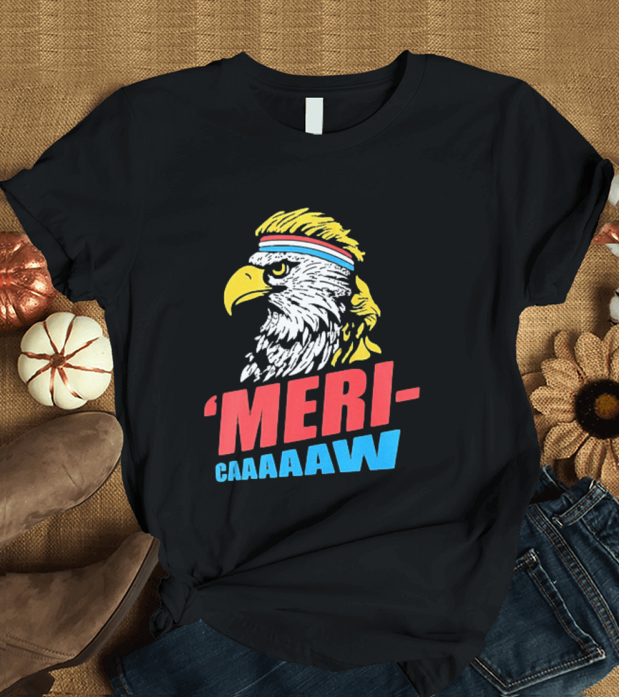 American Eagle Mericaaaaw Independence 4th Of July 2026 T-Shirt