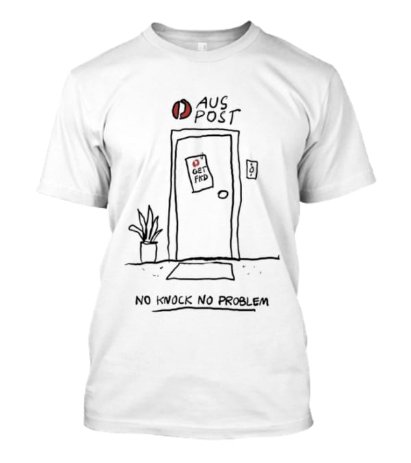 Aus Post Get Fkd No Knock No Problem Doodle Australia Post Delivery Service T-Shirt