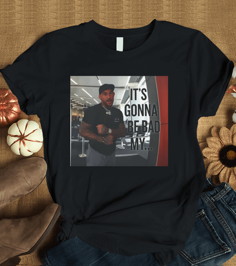 Dustin Poirier Viral It's Gonna Be Bad My T-Shirt