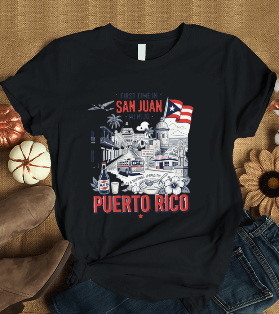 First Time In San Juan Mi Hijo Puerto Rico Malta Mofongo ¡Papacito! T-Shirt