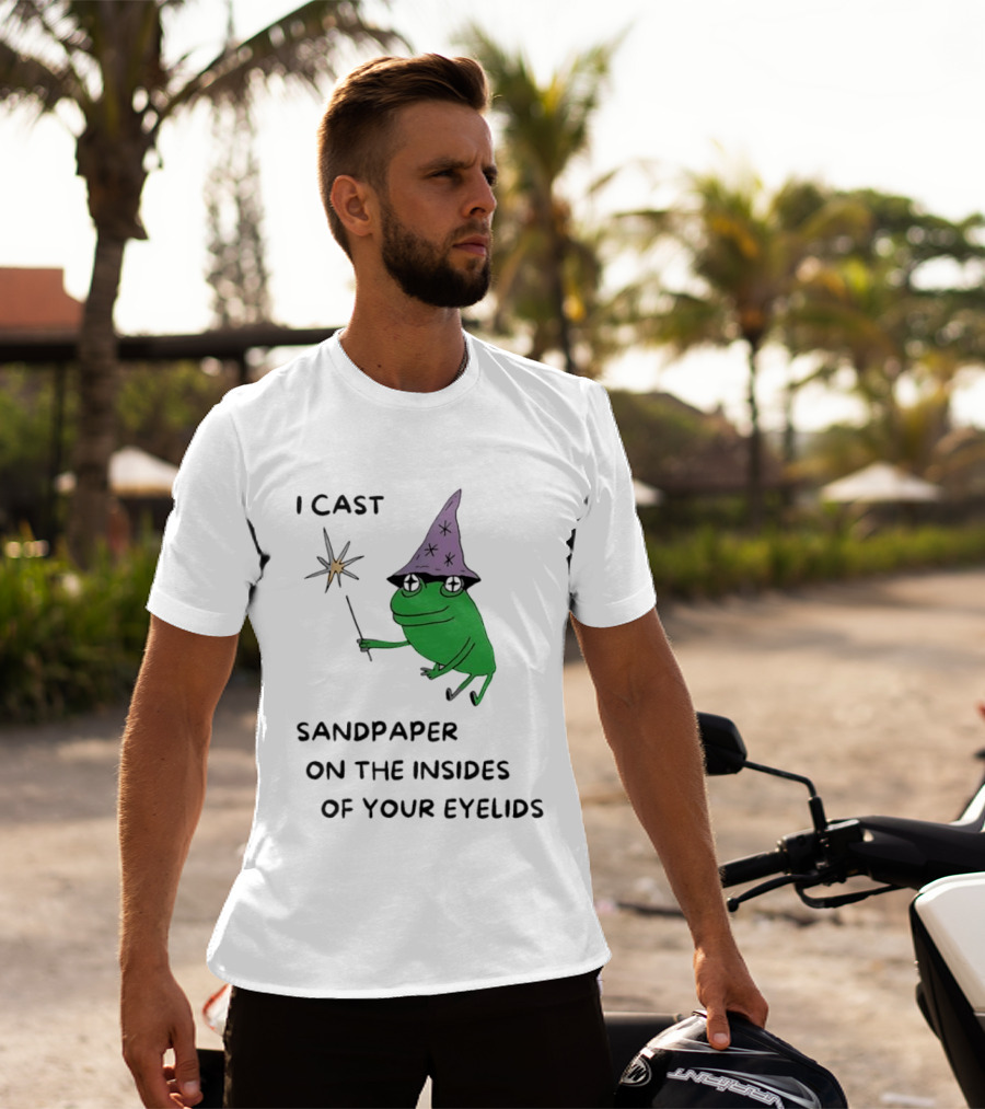 I Cast Sandpaper On The Insides Of Your Eyelids Frog Witch Magic Wand T-Shirt