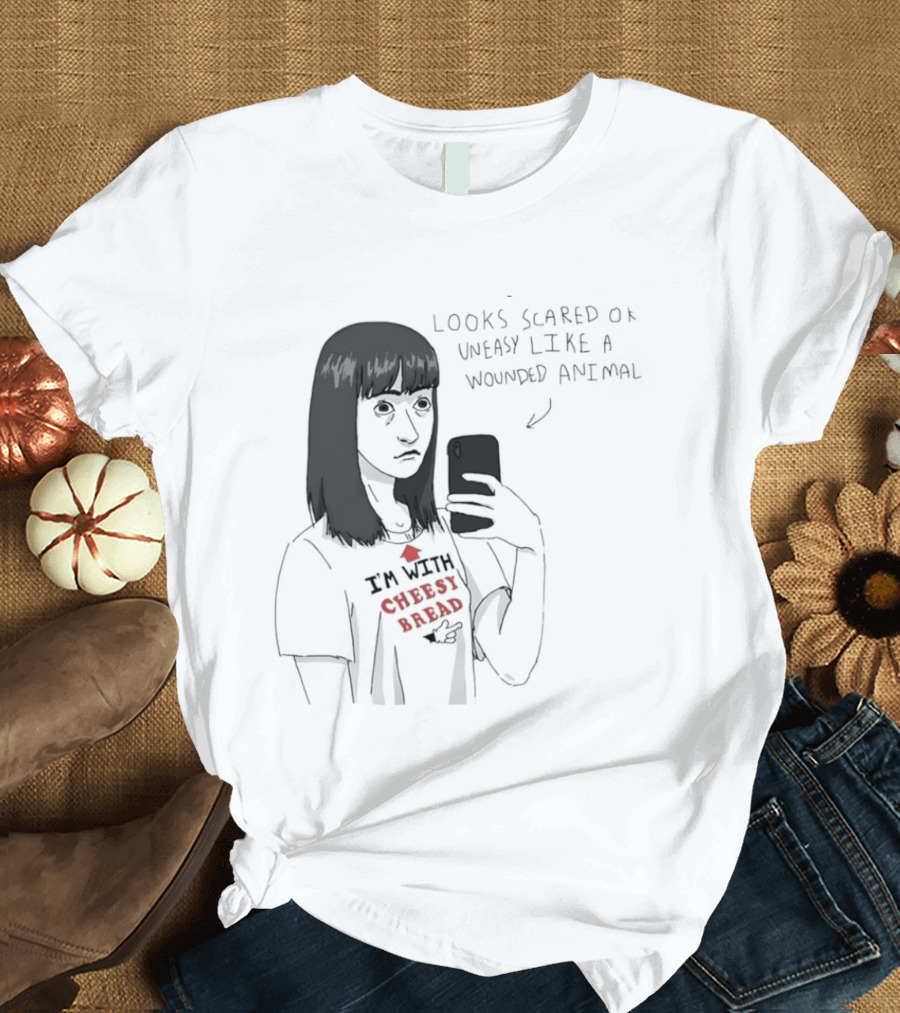 I'm With Cheesy Bread Humor Cartoon Looks Scared Or Uneasy Like A Wounded Animal T-Shirt