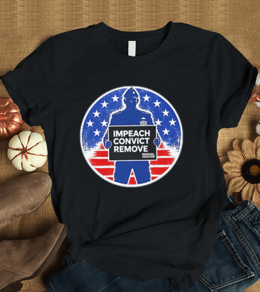 Impeach Convict Remove Removal Coalition Soldier Red White Blue Stars T-Shirt