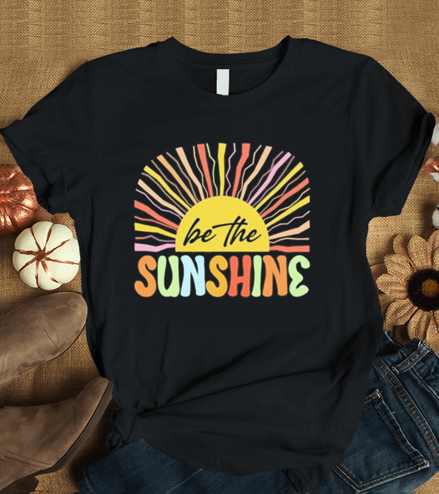 Be The Sunshine Colorful Summer Beach Vibes T-Shirt