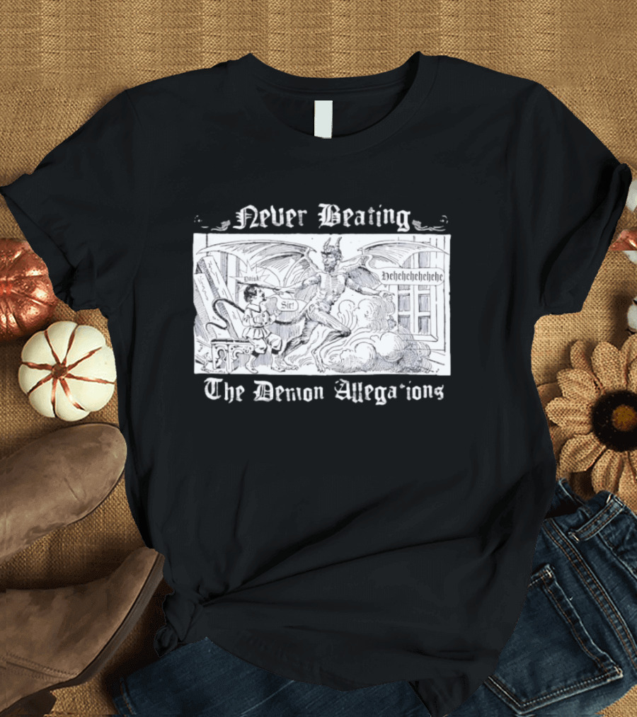 Never Beating The Demon Allegations Devil Tapping Man On Shoulder Doin Sir Hehehehehehehe T-Shirt