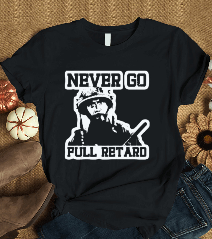 Never Go Full Retard Tropic Thunder Robert Downey Jr. T-Shirt
