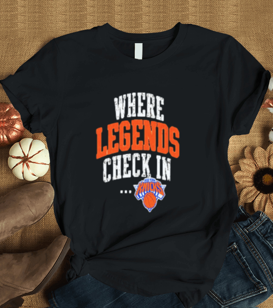 New York Knicks Where Legends Check In Basketball T-Shirt