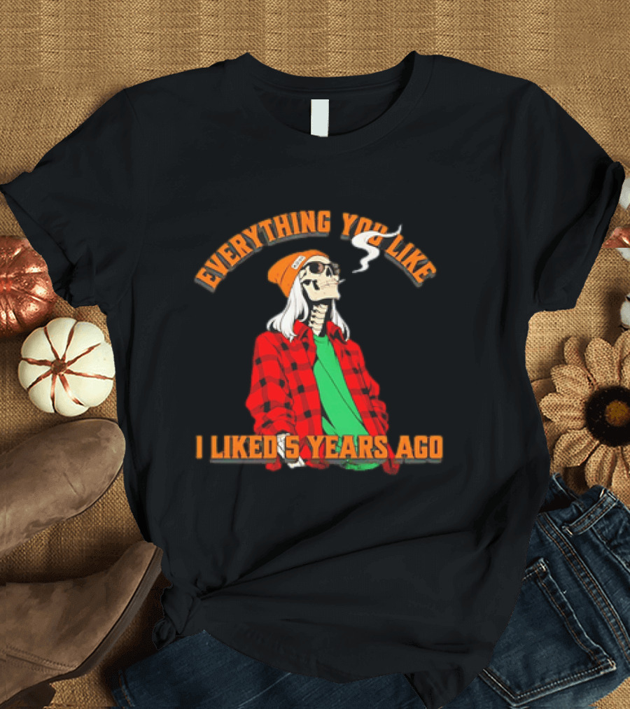 Skeleton Everything You Like I Liked 5 Years Ago Vintage Vibe T-Shirt