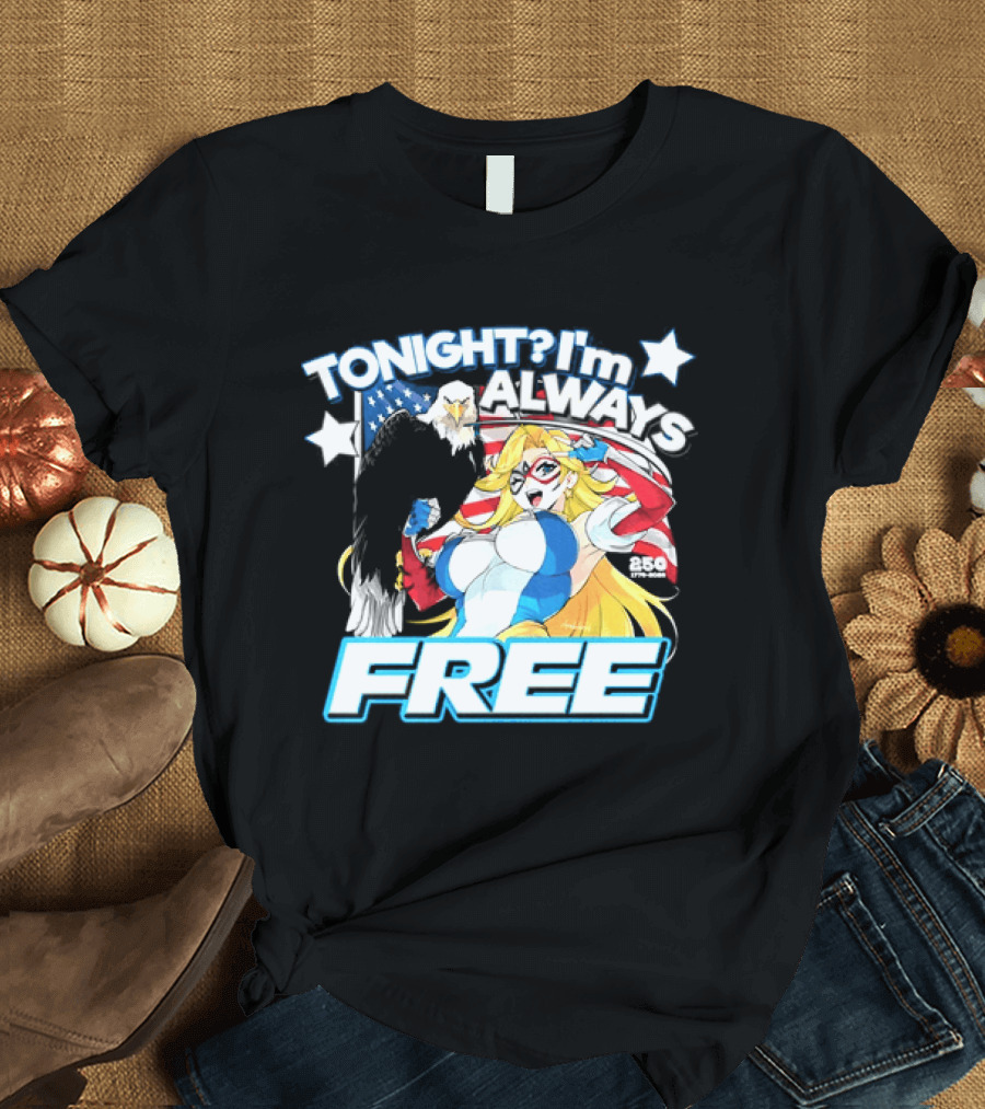 TONIGHT I'm Always Free America's 250th Anniversary 1776 2026 USA Flag Heroine T-Shirt