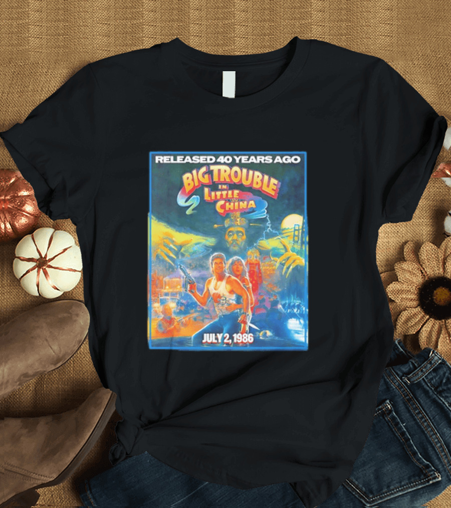 Released 40 Years Ago Big Trouble In Little China July 2 1986 Iconic Cult Film Anniversary T-Shirt