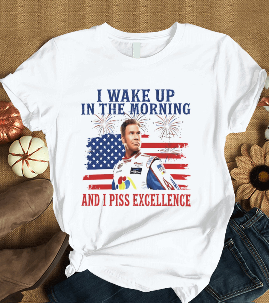 Ricky Bobby I Wake Up In The Morning And I Piss Excellence American Flag Fireworks 4th Of July T-Shirt