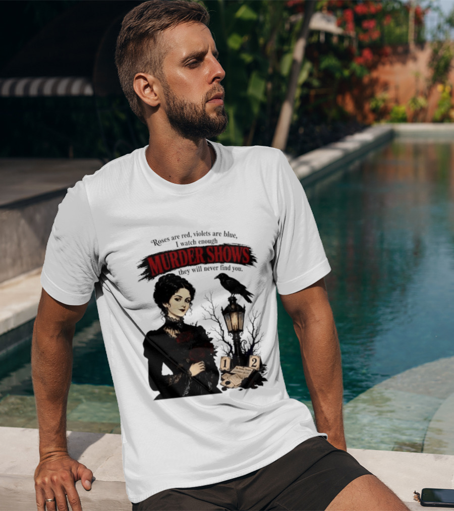 Roses Are Red Violets Are Blue Murder Shows Never Find You Woman And Crow T-Shirt