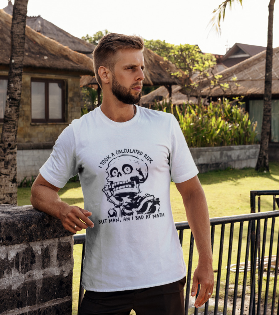 Skeleton I Took A Calculated Risk But Man Am I Bad At Math T-Shirt