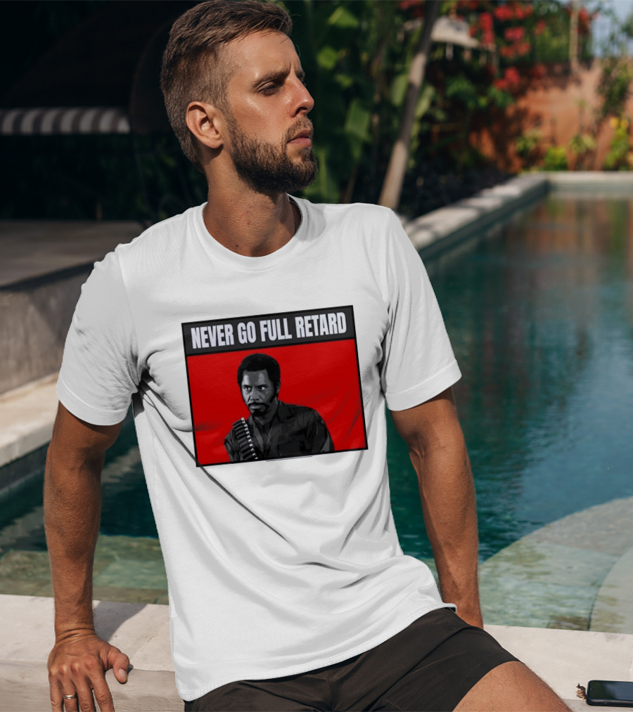 Kirk Lazarus Never Go Full Retard Meme Tropic Thunder T-Shirt