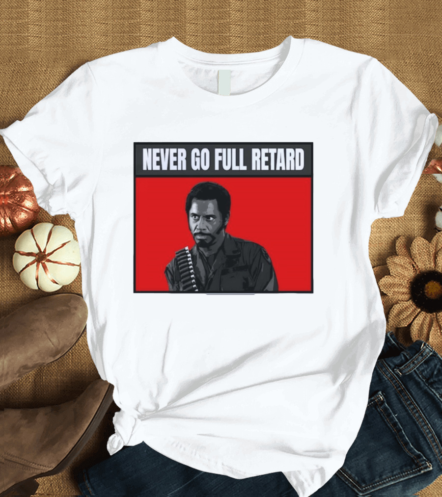 Kirk Lazarus Never Go Full Retard Meme Tropic Thunder T-Shirt