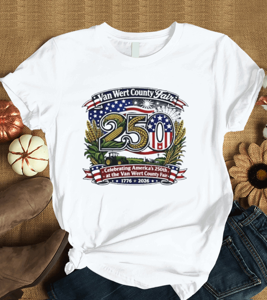 Van Wert County Fair 250 Celebrating America's 250th Anniversary 1776 2026 T-Shirt