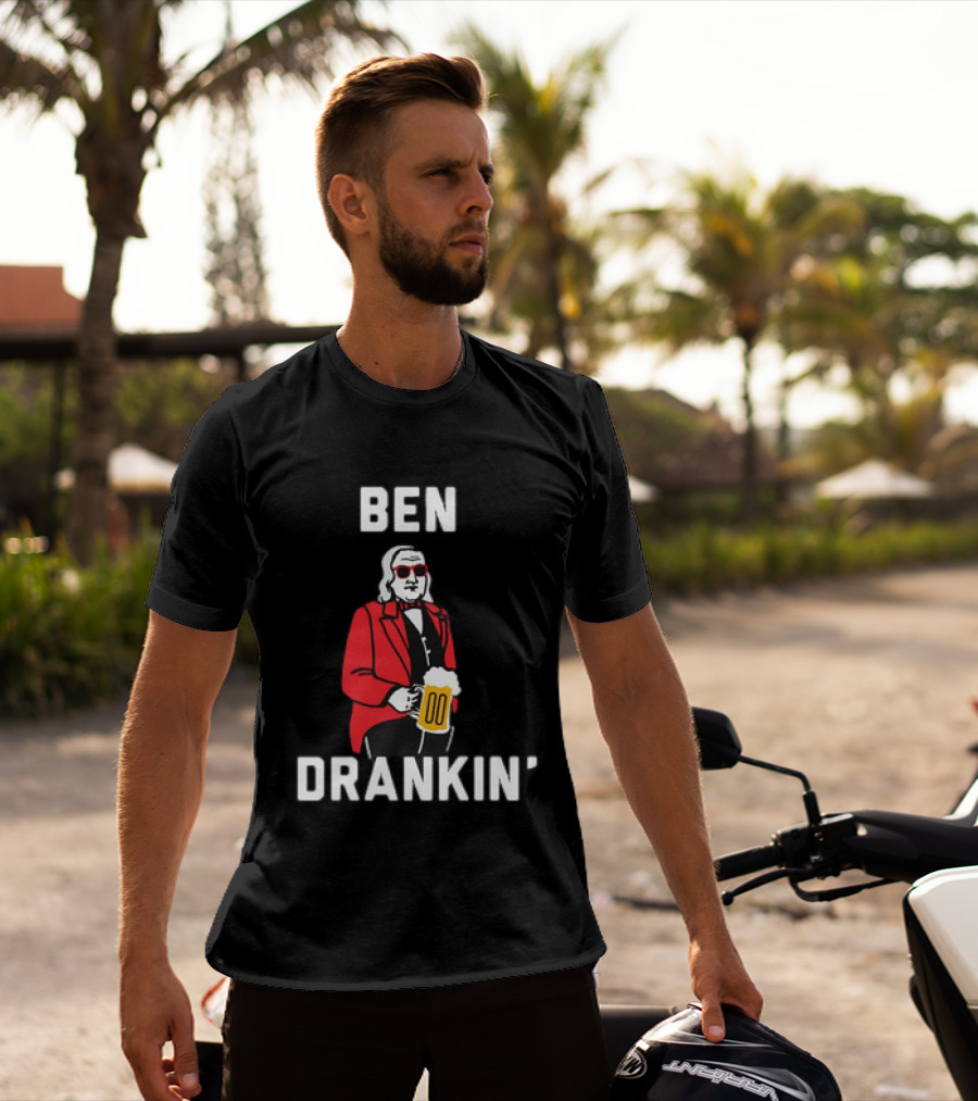 Ben Drankin' 4th Of July Patriotic Beer Celebration With Founding Father T-Shirt