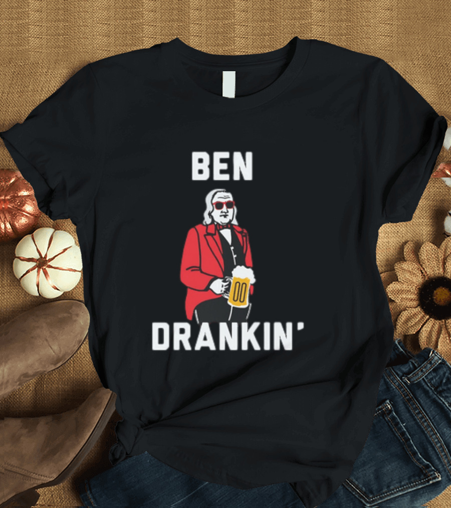 Ben Drankin' 4th Of July Patriotic Beer Celebration With Founding Father T-Shirt