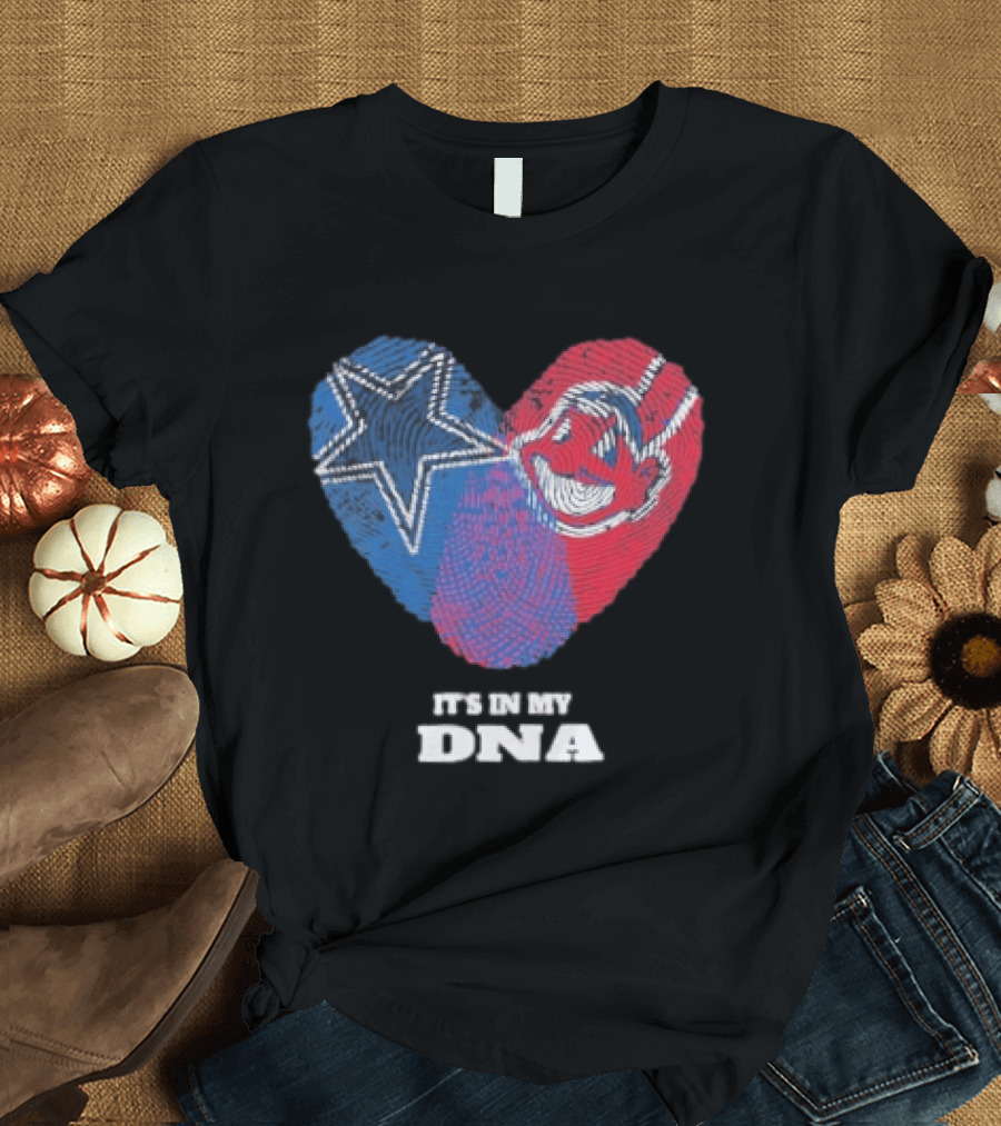 Dallas Cowboys Cleveland Indians Heart It's In My DNA T-Shirt