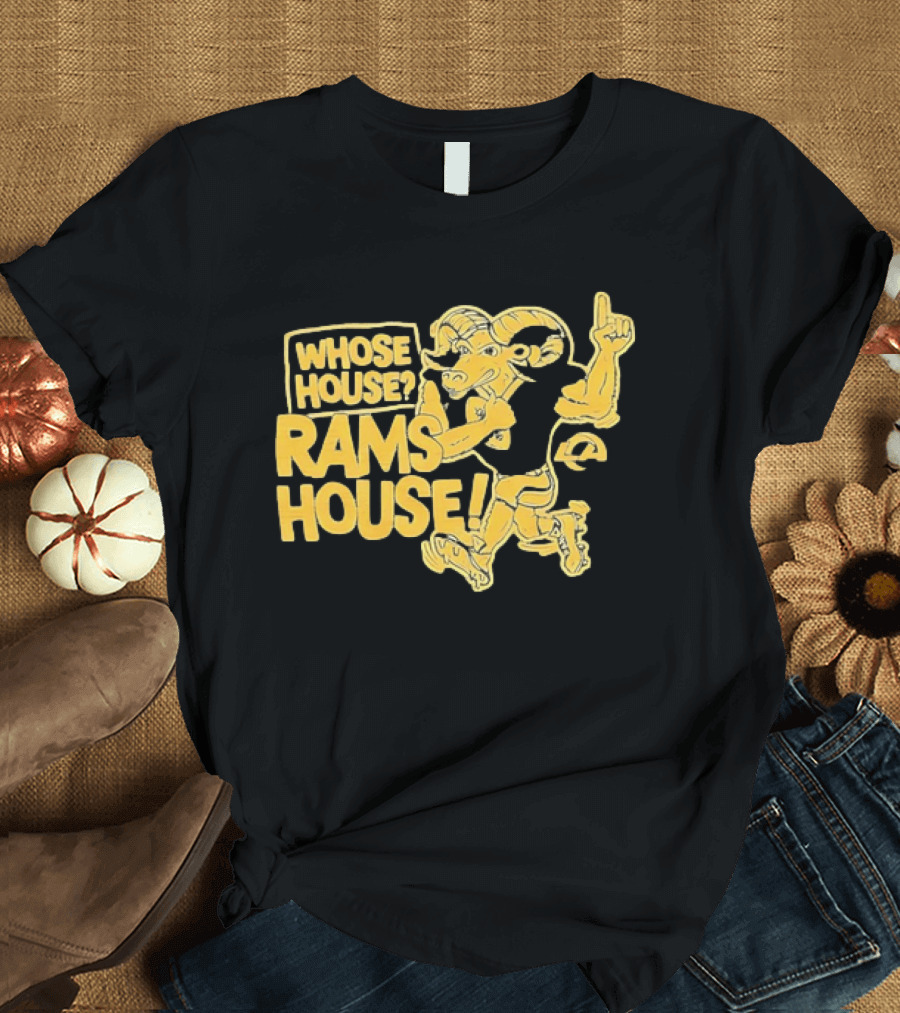 Whose House Rams House Los Angeles Rams Football Fan T-Shirt