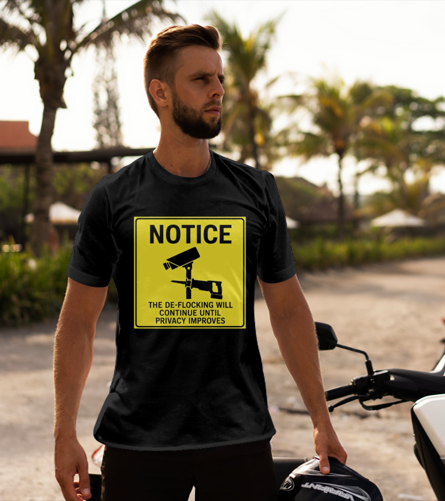 NOTICE De Flocking Will Continue Until Privacy Improves Surveillance Warning T-Shirt