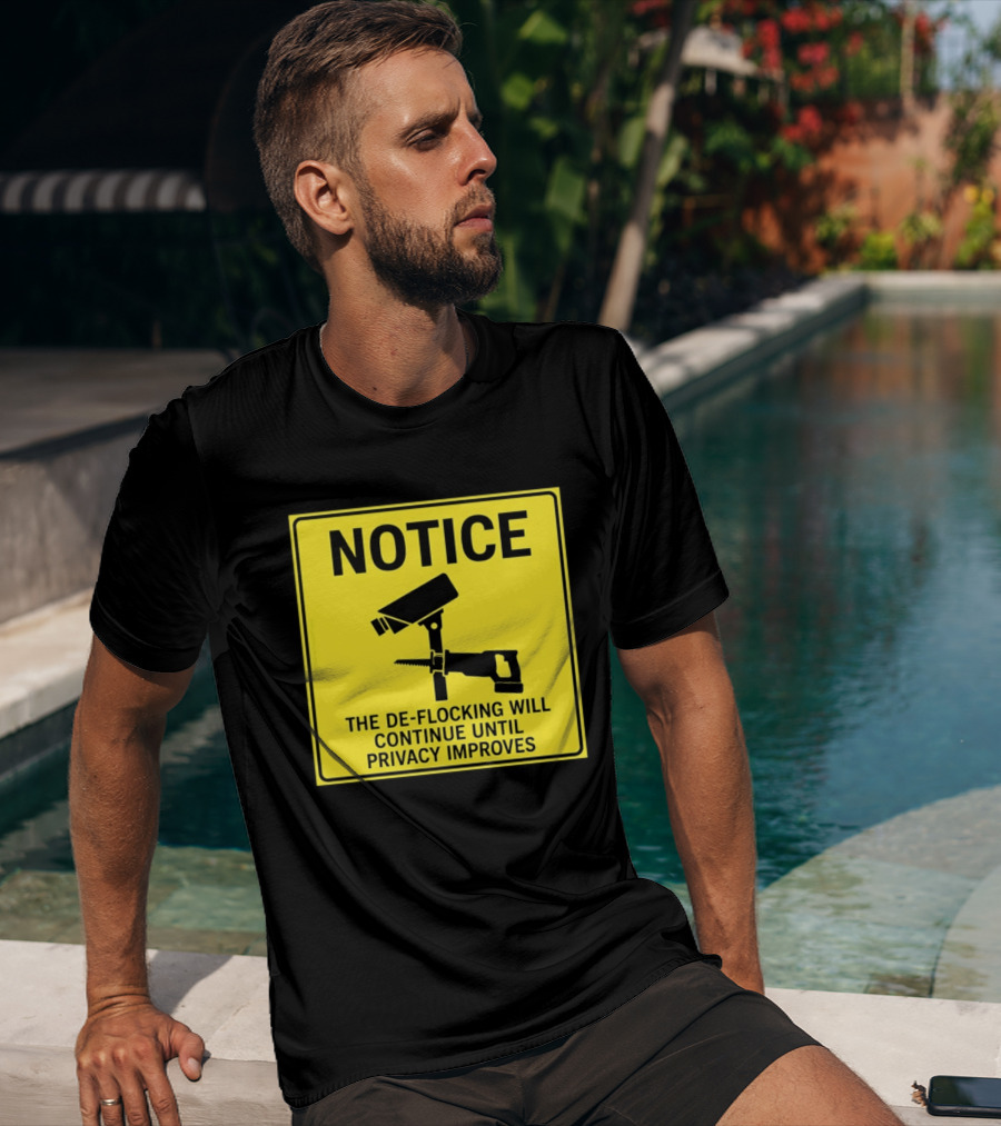 NOTICE De Flocking Will Continue Until Privacy Improves Surveillance Warning T-Shirt