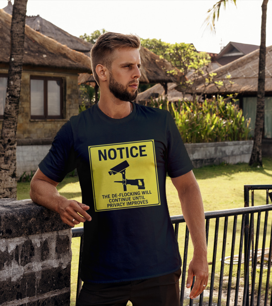 NOTICE De Flocking Will Continue Until Privacy Improves Surveillance Warning T-Shirt