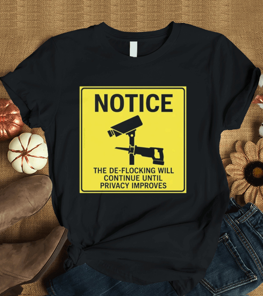 NOTICE De Flocking Will Continue Until Privacy Improves Surveillance Warning T-Shirt