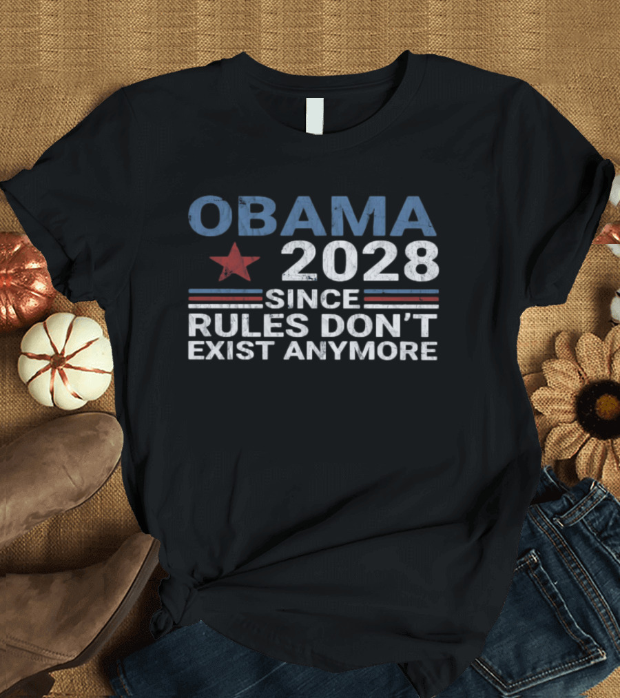 Obama 2028 Since Rules Don't Exist Anymore Star And Stripes T-Shirt