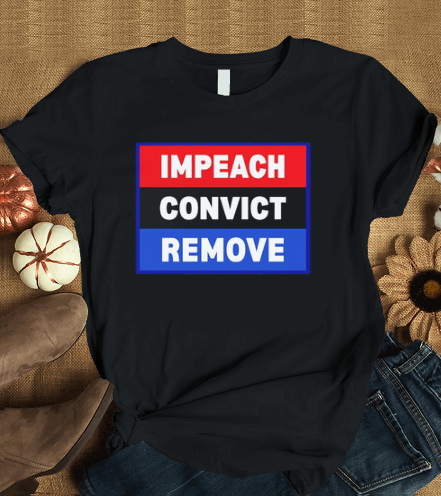 Impeach Convict Remove Political Impeachment T-Shirt