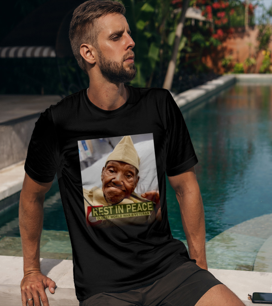 Rest In Peace Oldest World War Ii Veteran T-Shirt