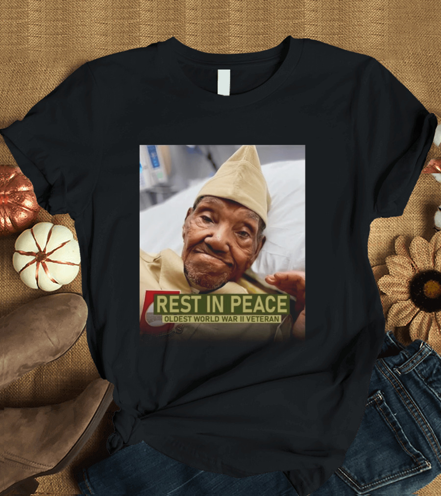 Rest In Peace Oldest World War Ii Veteran T-Shirt