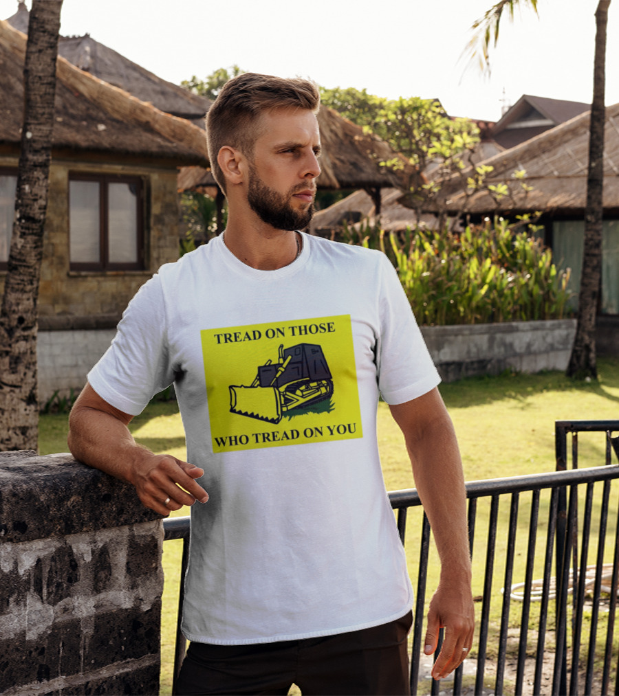 Tread On Those Who Tread On You Killdozer Reasonable Marvin Heemeyer T-Shirt